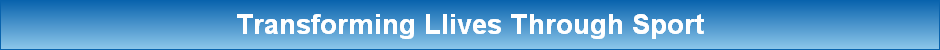 Transforming Llives Through Sport